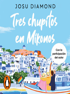 cover image of Tres chupitos en Mikonos (Trilogía Un cóctel en Chueca 3)